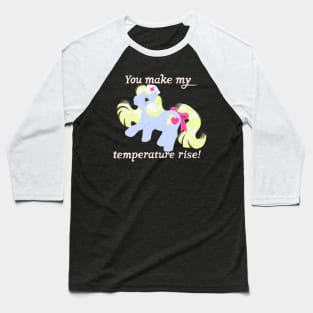 You make my temperature rise! Baseball T-Shirt